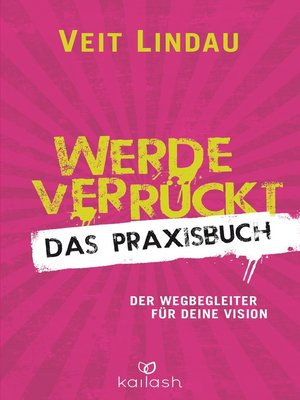 cover image of Werde verrückt – Das Praxisbuch